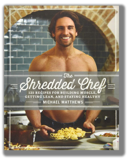 The Shredded Chef: 125 Recipes for Building Muscle, Getting Lean, and Staying Healthy