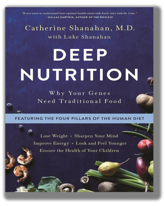 Deep Nutrition: Why Your Genes Need Traditional Food