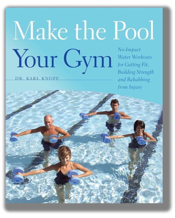 Make the Pool Your Gym: No-Impact Water Workouts for Getting Fit, Building Strength and Rehabbing from Injury