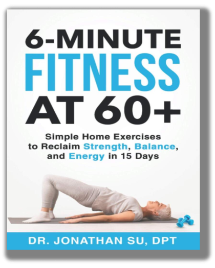 6-Minute Fitness at 60+: Simple Home Exercises to Reclaim Strength, Balance, and Energy in 15 Days