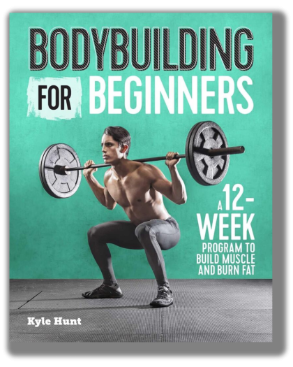 Bodybuilding For Beginners: A 12-Week Program to Build Muscle and Burn Fat