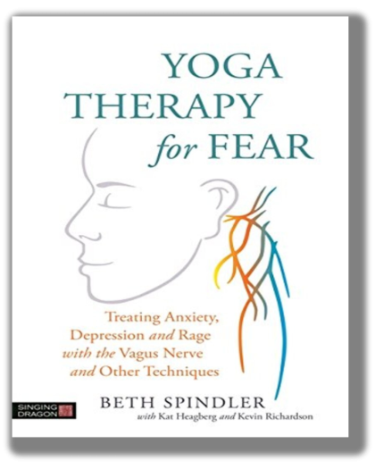 Yoga Therapy for Fear: Treating Anxiety, Depression and Rage with the Vagus Nerve and Other Techniques