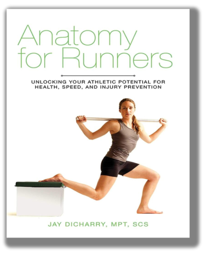 Anatomy for Runners: Unlocking Your Athletic Potential for Health, Speed, and Injury Prevention