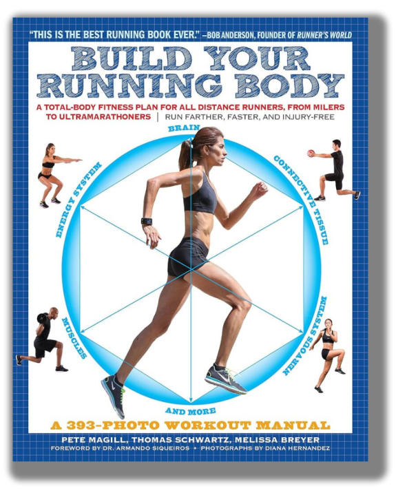 Build Your Running Body (A Total-Body Fitness Plan for All Distance Runners, from Milers to Ultramarathoners—Run Farther, Faster, and Injury-Free)