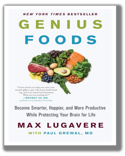 Genius Foods: Become Smarter, Happier, and More Productive While Protecting Your Brain for Life