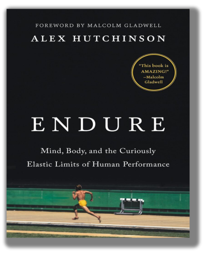 Endure: Mind, Body, and the Curiously Elastic Limits of Human Performance