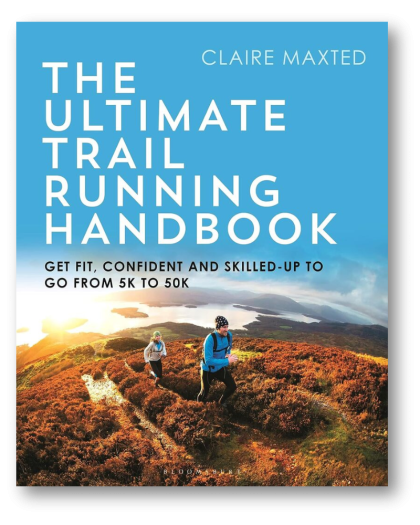 The Ultimate Trail Running Handbook: Get fit, confident and skilled-up to go from 5k to 50k