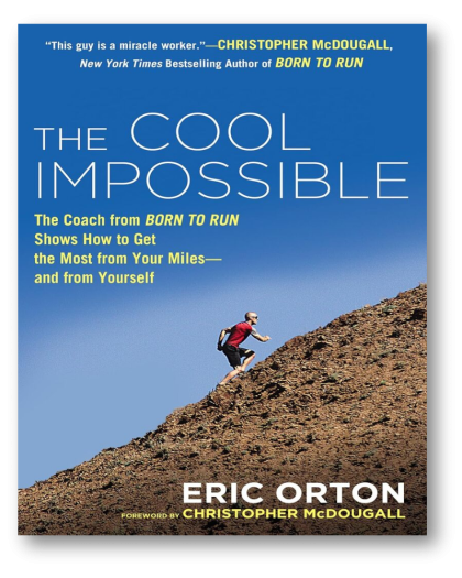 The Cool Impossible: The Running Coach from Born to Run Shows How to Get the Most from Your Miles-and from Yourself