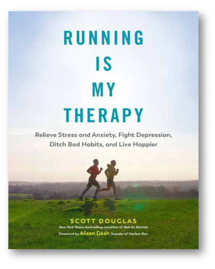 Running Is My Therapy: Relieve Stress and Anxiety, Fight Depression, Ditch Bad Habits, and Live Happier