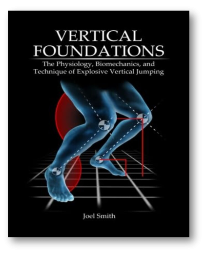 Vertical Foundations: The Physiology, Biomechanics and Technique of Explosive Vertical Jumping