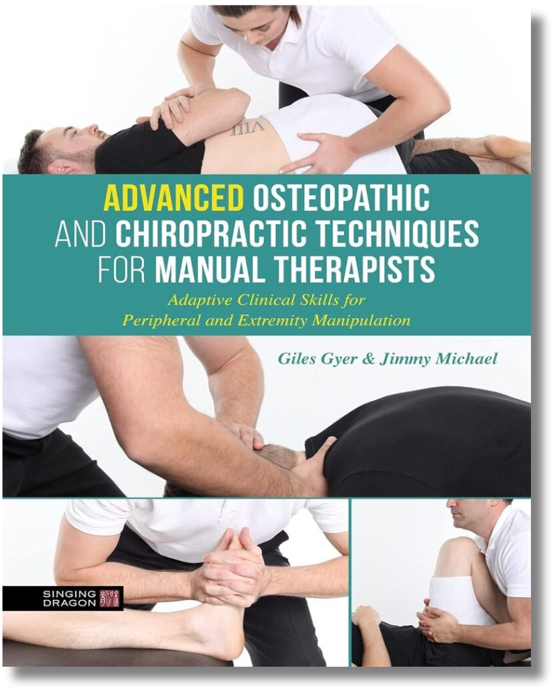 Advanced Osteopathic and Chiropractic Techniques for Manual Therapists: Adaptive Clinical Skills for Peripheral and Extremity Manipulation