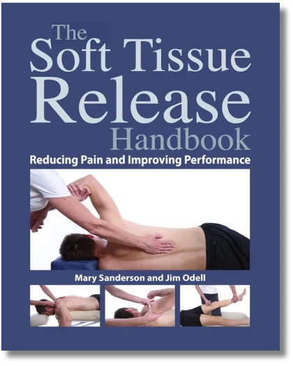 The Soft Tissue Release Handbook: Reducing Pain and Improving Performance