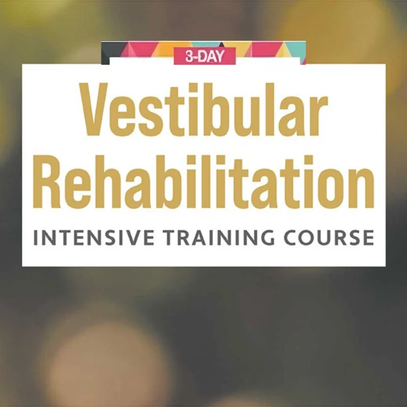 3-Day: Vestibular Rehabilitation Intensive Training Course