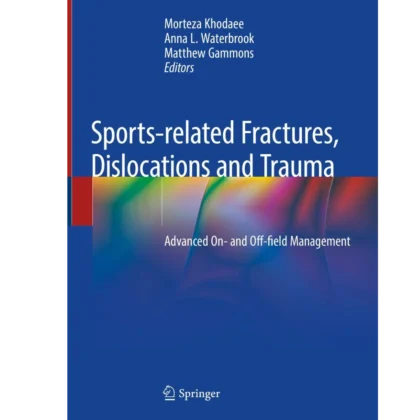 Sports-related Fractures, Dislocations and Trauma: Advanced On- and Off-field Management