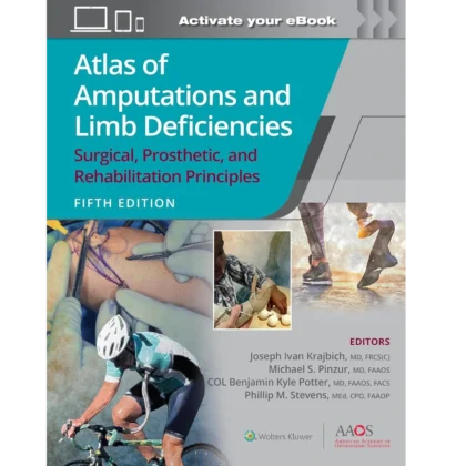 Atlas of Amputations and Limb Deficiencies 5: Surgical, Prosthetic, and Rehabilitation Principles